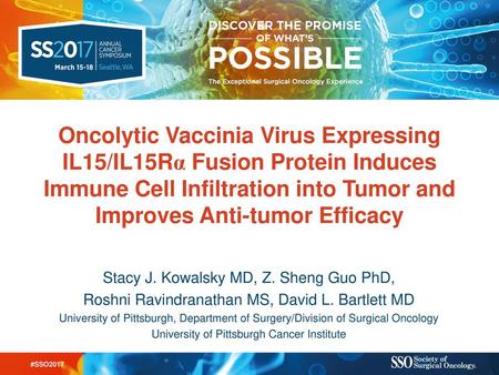 Oncolytic Vaccinia Virus Expressing IL15/IL15Rα Fusion Protein Induces Immune Cell Infiltration into Tumor and Improves Anti-tumor Efficacy Stacy J. Kowalsky.