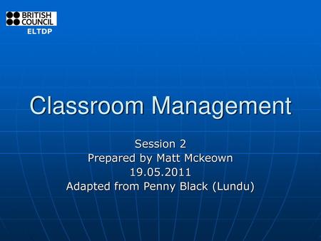 Classroom Management Session 2 Prepared by Matt Mckeown