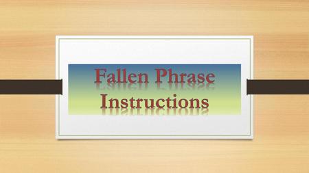 Fallen Phrase Instructions