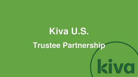 Kiva U.S. Trustee Partnership