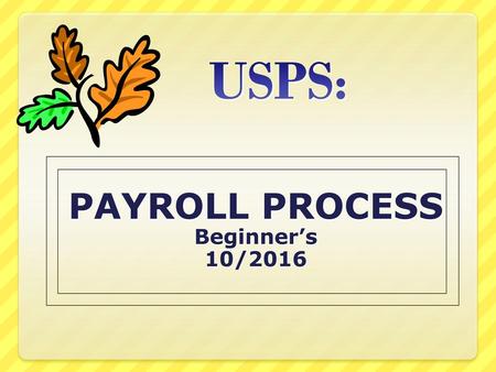 PAYROLL PROCESS Beginner’s 10/2016