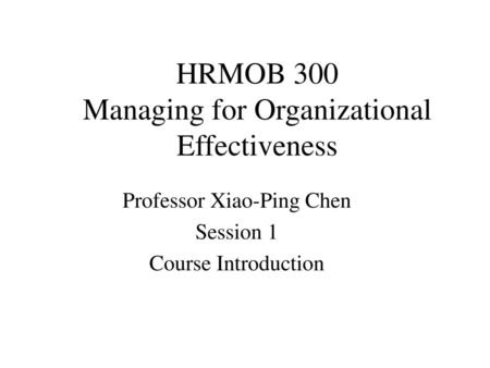 HRMOB 300 Managing for Organizational Effectiveness