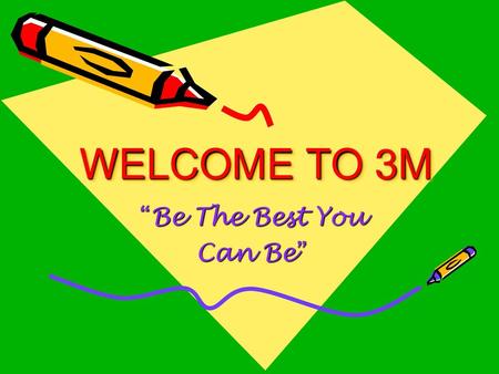 WELCOME TO 3M “Be The Best You Can Be”.