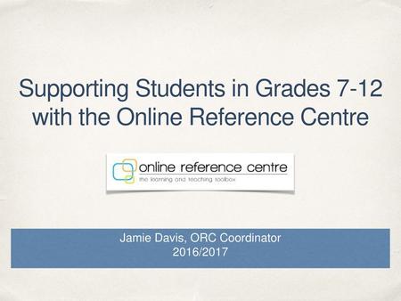 Supporting Students in Grades 7-12 with the Online Reference Centre