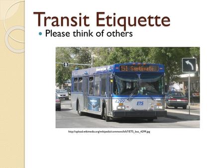 Transit Etiquette Please think of others