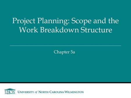 Project Planning: Scope and the Work Breakdown Structure