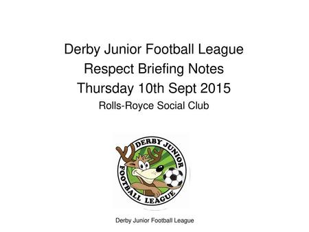 Derby Junior Football League Respect Briefing Notes