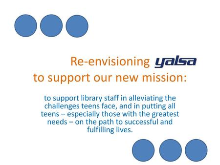 Re-envisioning to support our new mission: