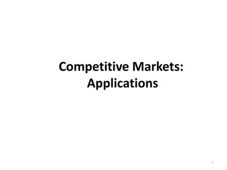 Competitive Markets: Applications.