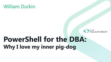 PowerShell for the DBA: Why I love my inner pig-dog