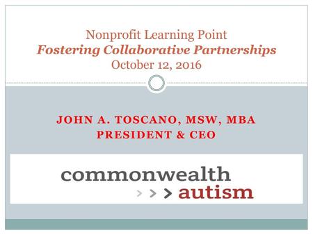 John A. Toscano, MSW, MBA President & CEO