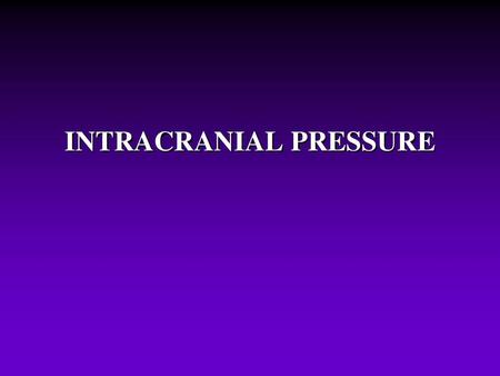 INTRACRANIAL PRESSURE