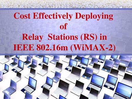 Cost Effectively Deploying of Relay Stations (RS) in IEEE 802