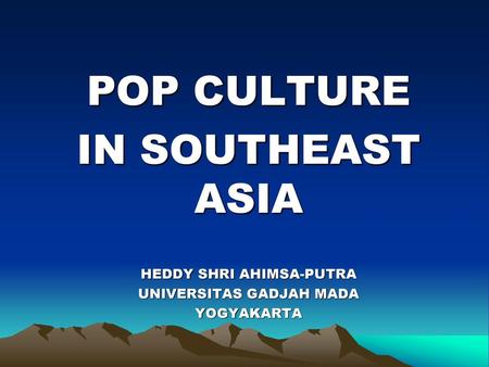 POP CULTURE IN SOUTHEAST ASIA HEDDY SHRI AHIMSA-PUTRA