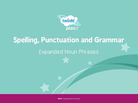 Spelling, Punctuation and Grammar