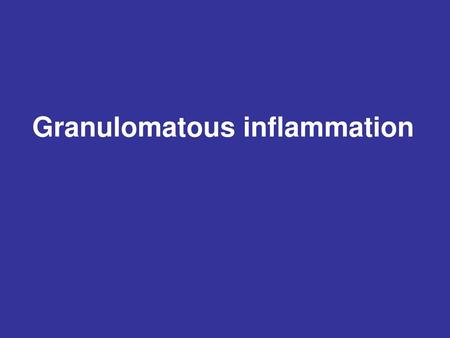 Granulomatous inflammation