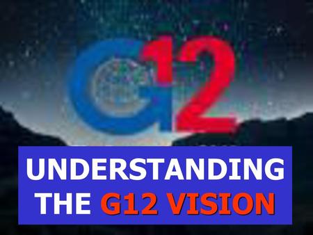 UNDERSTANDING THE G12 VISION