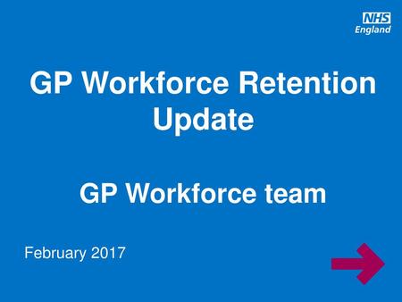 GP Workforce Retention Update GP Workforce team