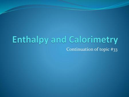 Enthalpy and Calorimetry