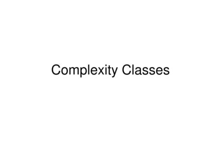 Complexity Classes.