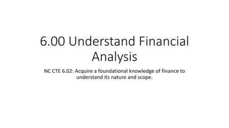 6.00 Understand Financial Analysis