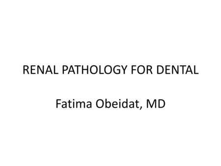 RENAL PATHOLOGY FOR DENTAL