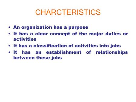 CHARCTERISTICS An organization has a purpose