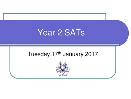 Year 2 SATs Tuesday 17th January 2017.