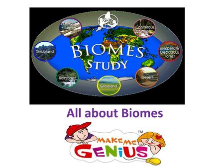 Www.makemegenius.com Best website for Kids All about Biomes www.makemegenius.com  Best website for Kids.