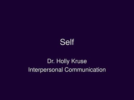 Dr. Holly Kruse Interpersonal Communication