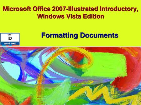 Microsoft Office 2007-Illustrated Introductory, Windows Vista Edition