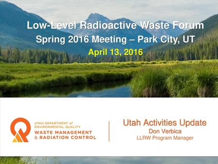 Low-Level Radioactive Waste Forum Spring 2016 Meeting – Park City, UT