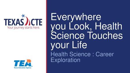 Everywhere you Look, Health Science Touches your Life