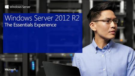 Windows Server 2012 R2 The Essentials Experience