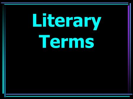 Literary Terms 1.