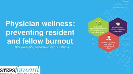 Physician wellness: preventing resident and fellow burnout