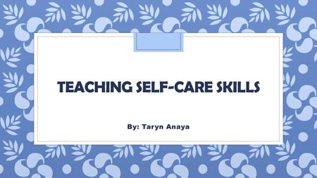 Teaching Self-Care Skills