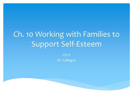 Ch. 10 Working with Families to Support Self-Esteem