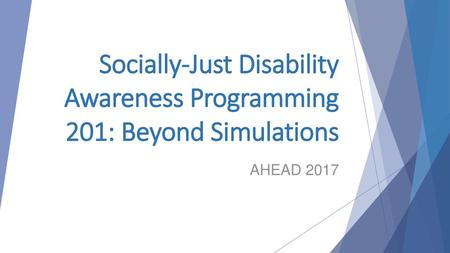 Socially-Just Disability Awareness Programming 201: Beyond Simulations