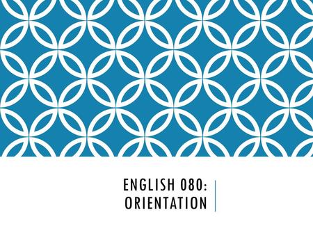 English 080: Orientation.