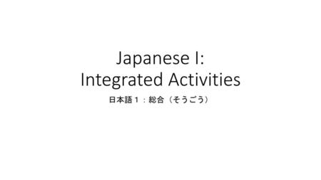 Japanese I: Integrated Activities