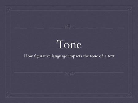 How figurative language impacts the tone of a text