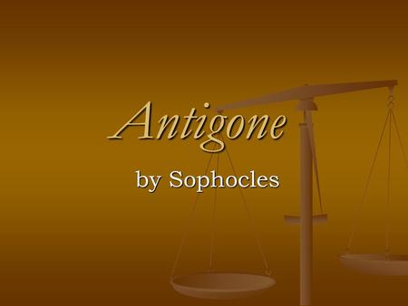 Antigone by Sophocles.