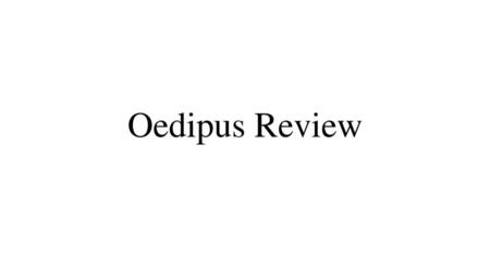 Oedipus Review.