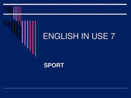 ENGLISH IN USE 7 SPORT.