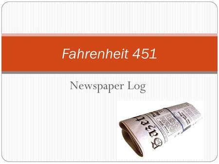 Fahrenheit 451 Newspaper Log.