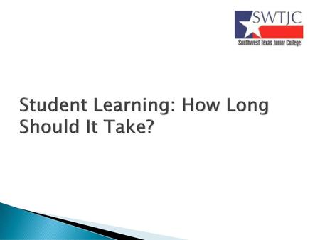 Student Learning: How Long Should It Take?