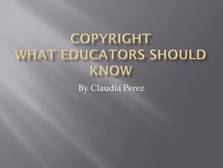 COPYRIGHT WHAT educators SHOULD KNOW