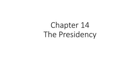 Chapter 14 The Presidency