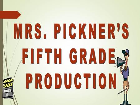 MRS. PICKNER’S FIFTH GRADE PRODUCTION.